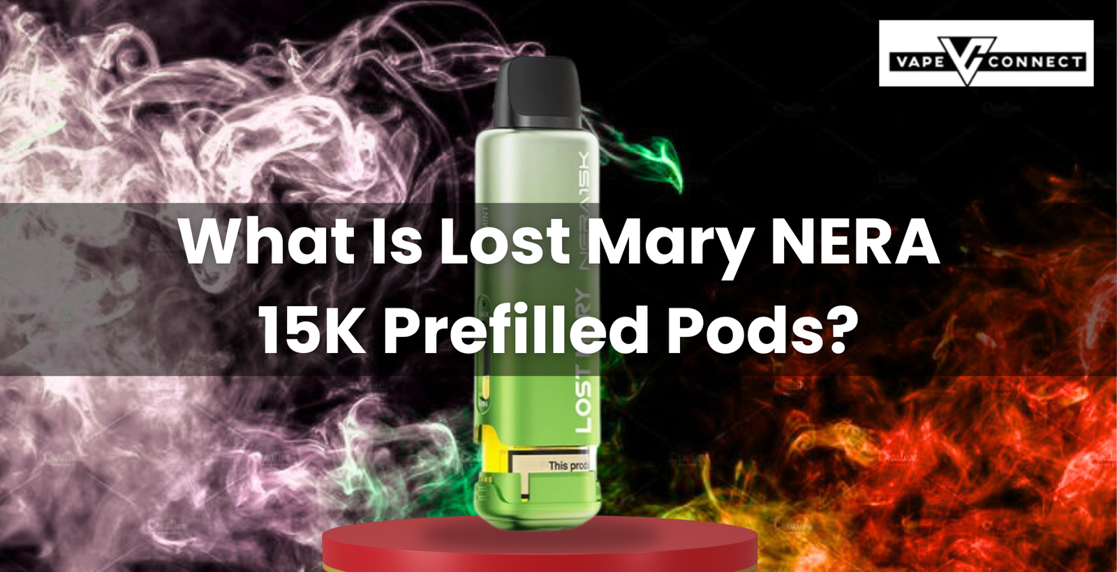 What Is Lost Mary NERA 15K Prefilled Pods?